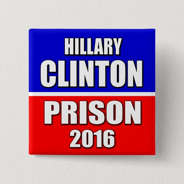 "HILLARY CLINTON PRISON 2016" 15 CM SQUARE BADGE (Front)