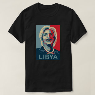 Hillary Clinton T-Shirt - Libya