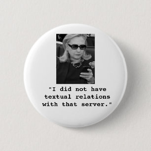 Hillary Clinton: Textual Server Relations 6 Cm Round Badge
