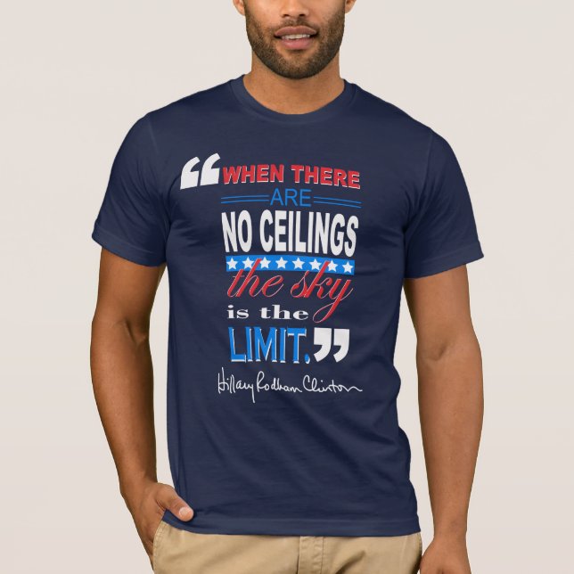 Hillary Clinton "When There Are No Ceilings" Quote T-Shirt (Front)