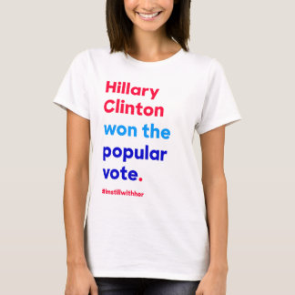 Hillary Clinton won the popular vote (fact) T-Shirt