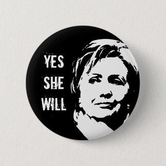 Hillary Clinton: Yes she will Button