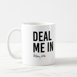 Hillary - Deal Me In - Coffee Mug