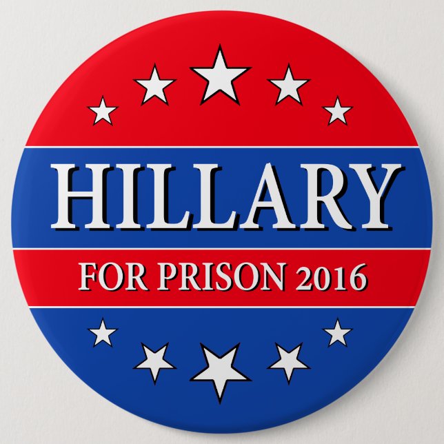 "HILLARY FOR PRISON 2016" 6-inch 6 Cm Round Badge (Front)