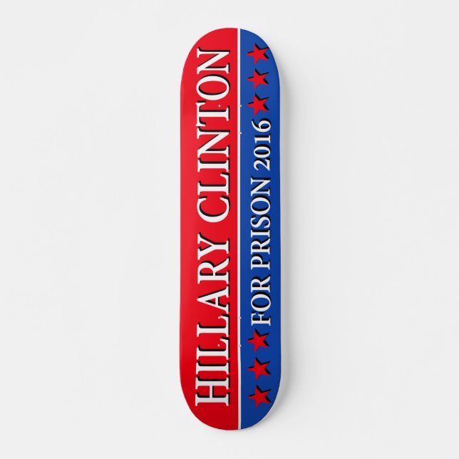 "HILLARY FOR PRISON 2016" SKATEBOARD (Front)