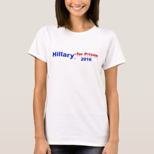 Hillary for Prison 2016 T-Shirt