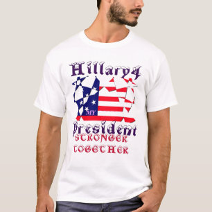 Hillary For USA President We are Stronger Together T-Shirt