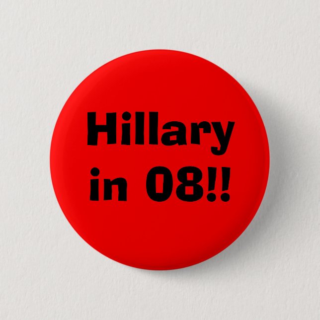 Hillary in 08!! 6 cm round badge (Front)