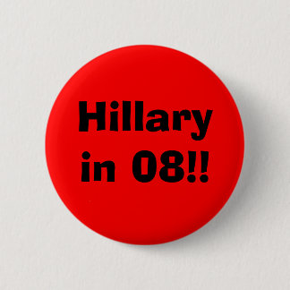 Hillary in 08!! 6 cm round badge