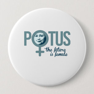 Hillary is POTUS - The future is female -- Electio 10 Cm Round Badge