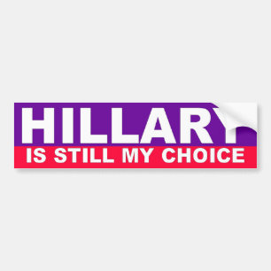 Hillary is still my choice bumper sticker