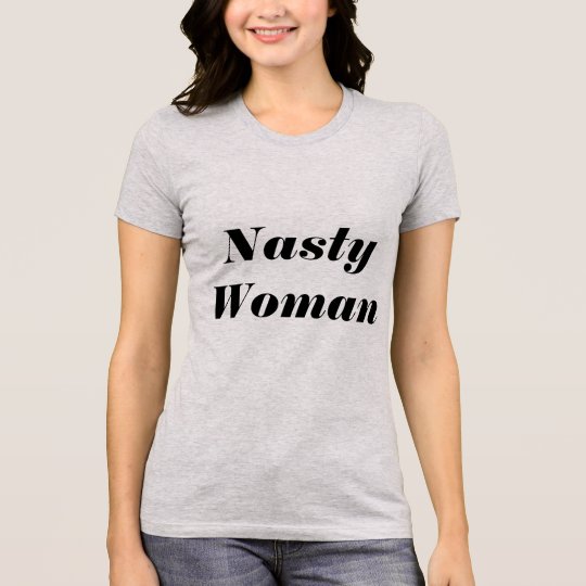 Hillary - Nasty Woman Parody Shirt