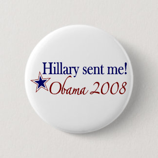 Hillary Sent Me! (Obama 2008) 6 Cm Round Badge