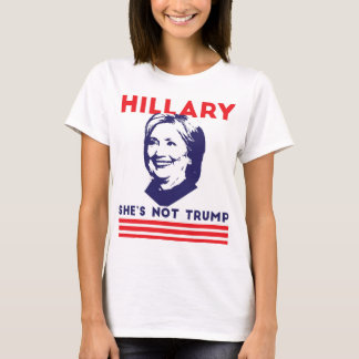 Hillary: She's not Trump T-Shirt