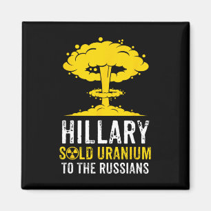 Hillary Sold Uranium To Russia Pro-trump Men Women Magnet