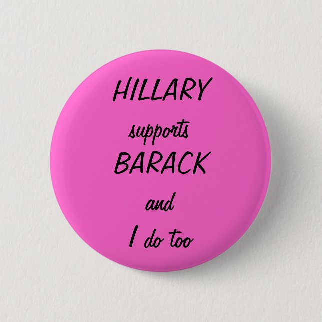 HILLARY supportsBARACK and I do too 6 Cm Round Badge (Front)