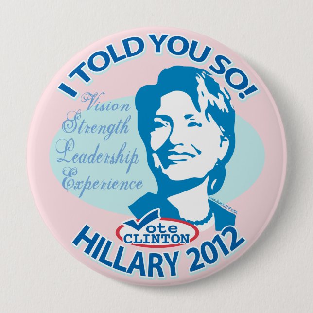 Hillary- Told You So 2012 10 Cm Round Badge (Front)