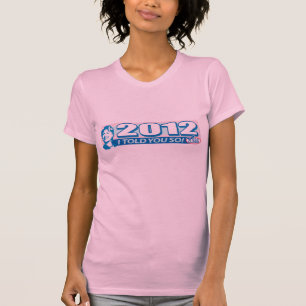 Hillary- Told You So 2012 T-Shirt