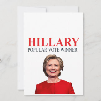 Hillary, winner of the popular vote!