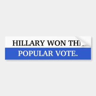 Hillary won the popular vote bumper sticker