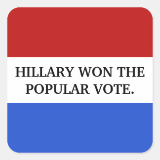 Hillary won the popular vote square sticker