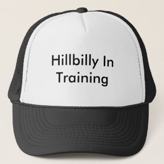 Hillbilly In Training Trucker Hat