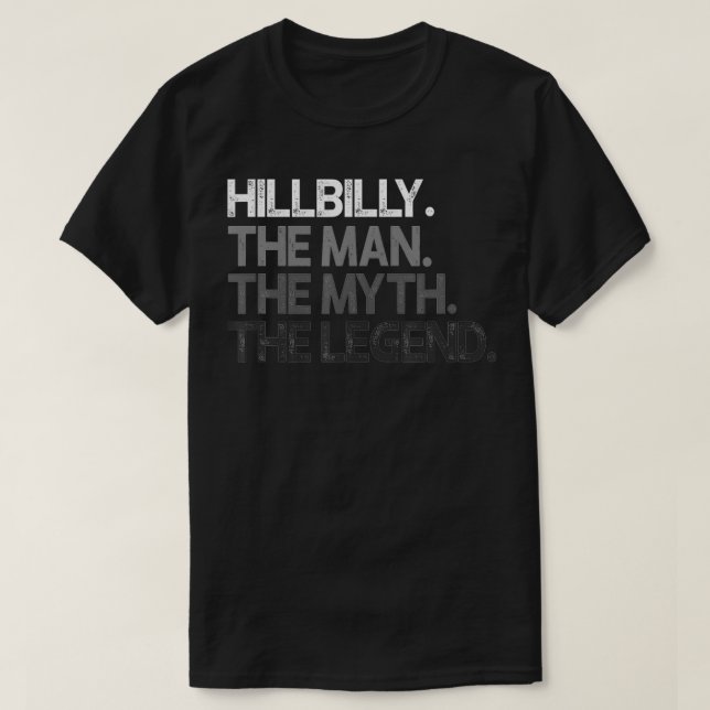 Hillbilly The Man Myth Legend Gift  T-Shirt (Design Front)