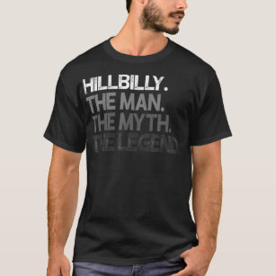 Hillbilly The Man Myth Legend Gift  T-Shirt