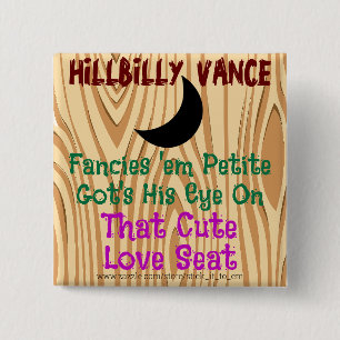 HILLBILLY VANCE, FANCIES 'EM PETITE, A LOVE SEAT 15 CM SQUARE BADGE