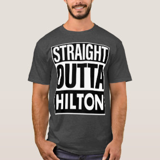 Hilton Name Straight Outta Hilton T-Shirt