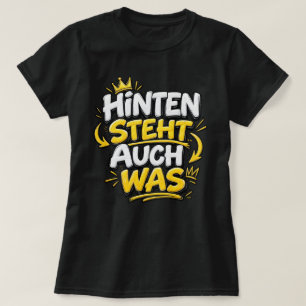 "HINTEN STEHT AUCH WAS" Lustiges Spruch T-Shirt