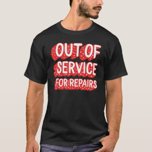 Hip And Knee Replacement Surgery Out Of Service Br T-Shirt