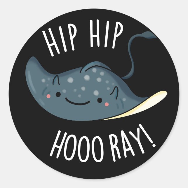 Hip Hip Hoo-ray Funny Sting Ray Pun Dark BG Classic Round Sticker (Front)
