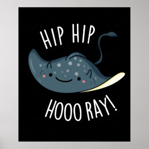 Hip Hip Hoo-ray Funny Sting Ray Pun Dark BG Poster