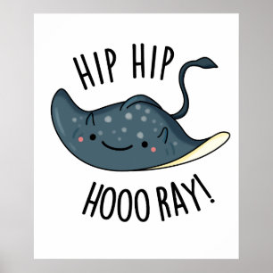 Hip Hip Hoo-ray Funny Sting Ray Pun Poster