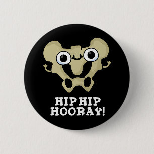 Hip Hip Hooray Funny Anatomy Pun Dark BG 6 Cm Round Badge