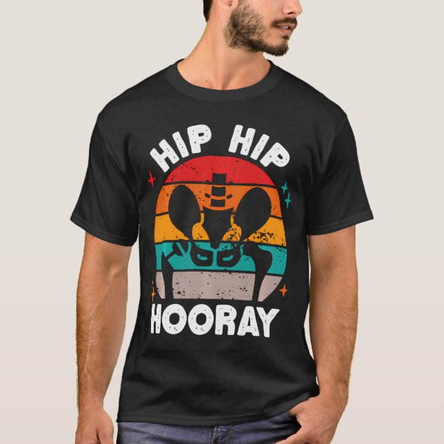 Hip Hip Hooray Funny Hip Surgery Replacement T-Shirt (Front)