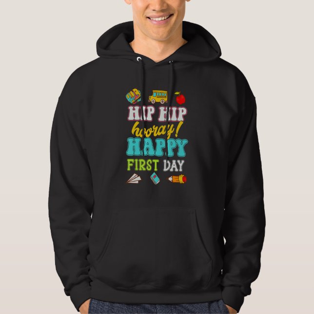 Hip Hip Hooray Happy First Day School Hoodie (Front)