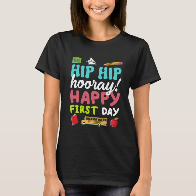 Hip Hip Hooray Happy First Day T-Shirt (Front)