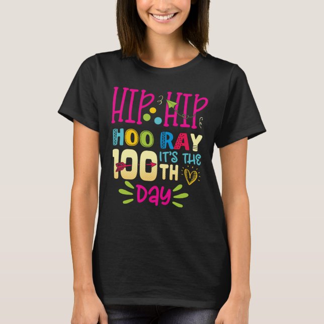 Hip Hip Hooray It's The 100th Day Of School T-Shirt (Front)