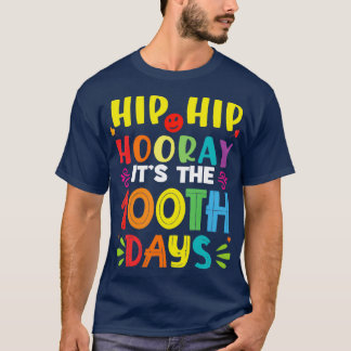 Hip Hip Hooray Itx27s the 100th Day Of School Hip T-Shirt