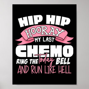 Hip Hip Hooray Last Chemo Celebration Cancer Poster