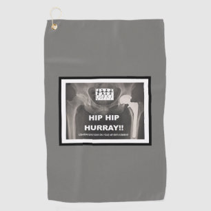 Hip Hip Hurray - Congrats on Hip Replacement Golf Towel