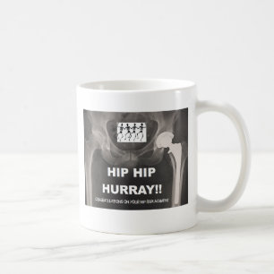 Hip Hip Hurray - Contrats on Hip Surgery Coffee Mug