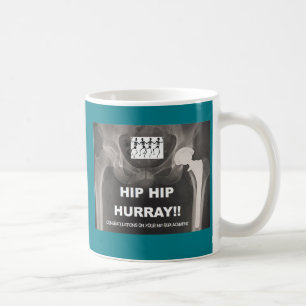 Hip Hip Hurray for your Hip Replacement Coffee Mug