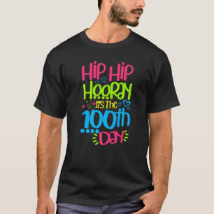 Hip Hooray It's The 100th Day Of School Happy 100 T-Shirt