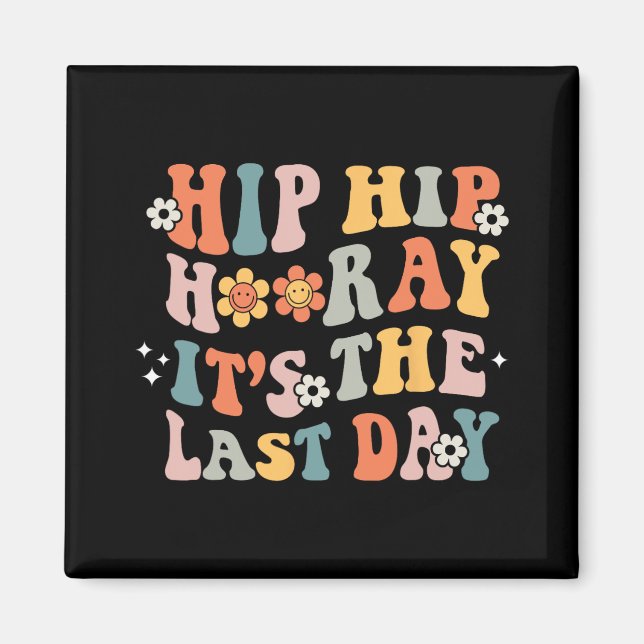 Hip Hooray It's The Last Day Of School Groovy Stud Magnet (Front)