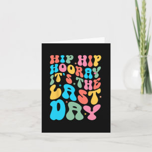 Hip Hooray It's The Last Day Of School Teacher Stu Card
