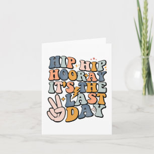Hip Hooray It's The Last Day Of School Teacher Stu Card