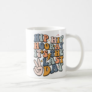 Hip Hooray It's The Last Day Of School Teacher Stu Coffee Mug